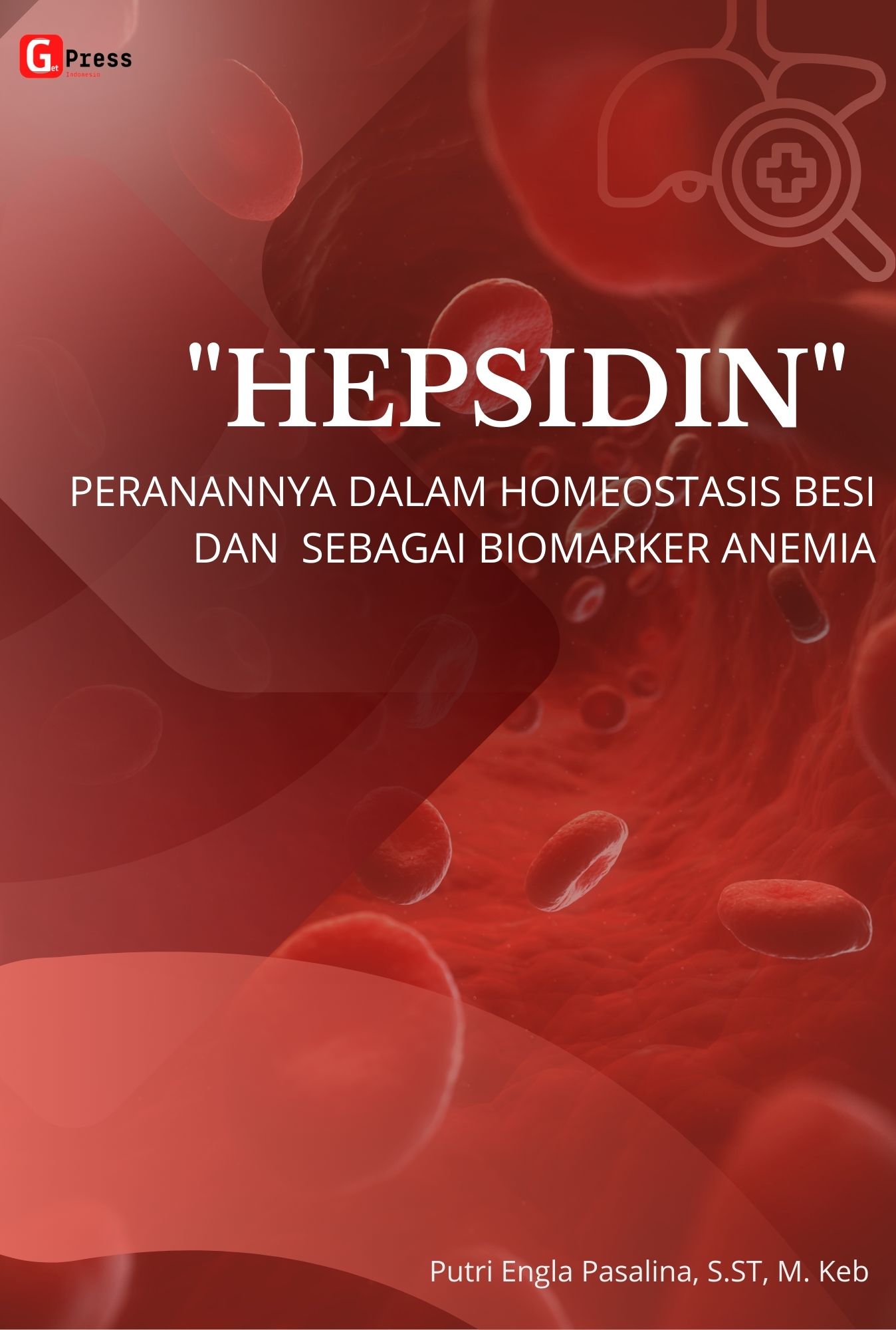 “HEPSIDIN”  PERANANNYA DALAM HOMEOSTASIS BESI DAN SEBAGAI BIOMARKER  ANEMIA